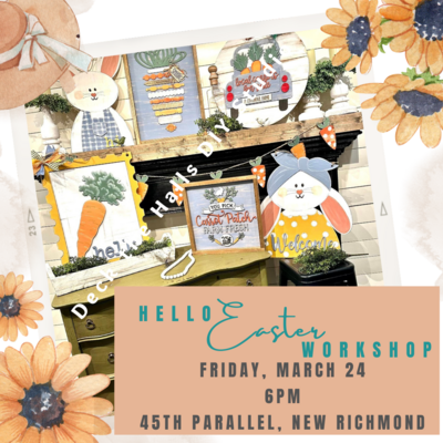 Hello Easter Workshop - 45th Parallel  |  March 24