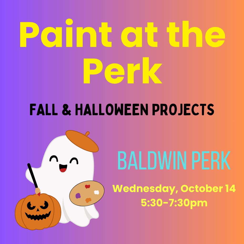 Paint at the Perk! (Baldwin Perk)