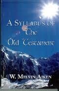 A Syllabus of the Old Testament by Dr. W. Melvin Aiken