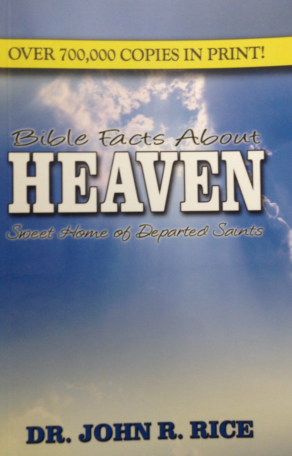 Bible Facts About Heaven:  Sweet Home of the Departed Saints by Dr. John R. Rice