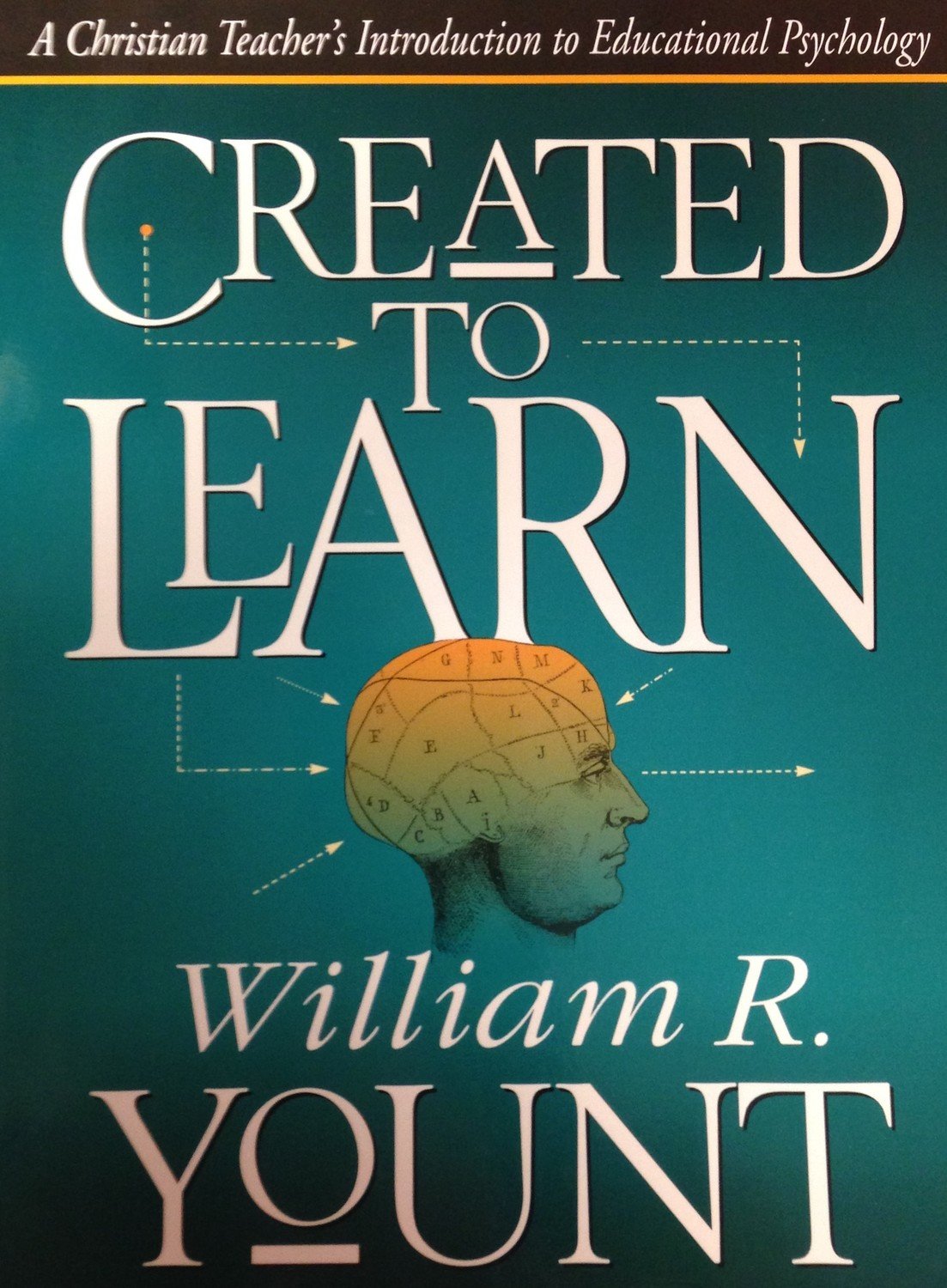 Created to Learn:  A Christian Teacher's Introduction to Educational Psychology