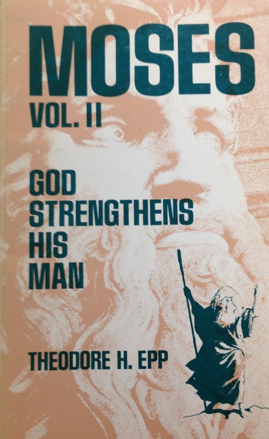 Moses Volume II:  God Strengthens His Man by Theodore H. Epp (USED)