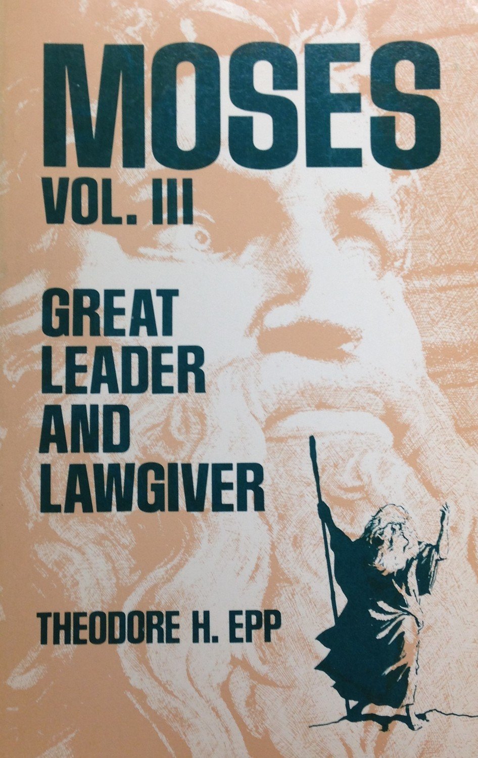 Moses Volume III:  Great Leader and Lawgiver by Theodore H. Epp (USED)