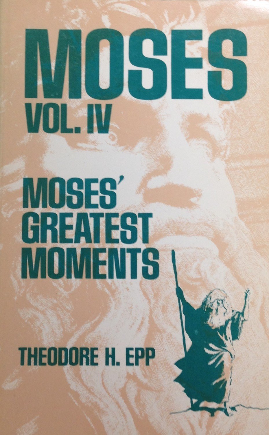 Moses Volume IV:  Moses' Greatest Moments by Theodore H. Epp (USED)