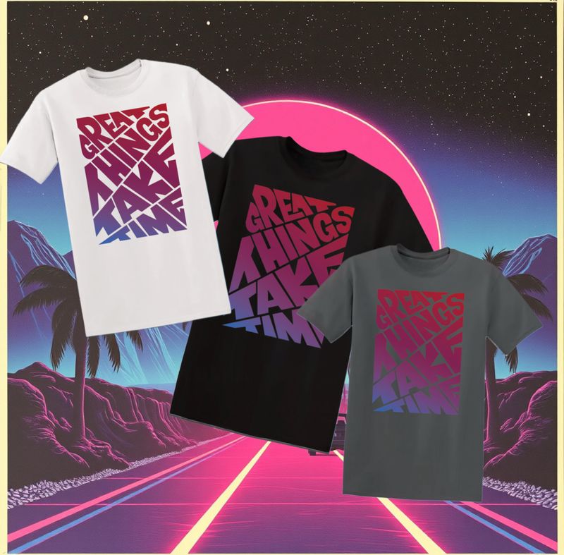 Great things make time