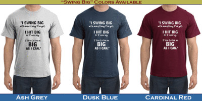 "I Swing Big With Everything I Got." (Red, Blue, Grey)