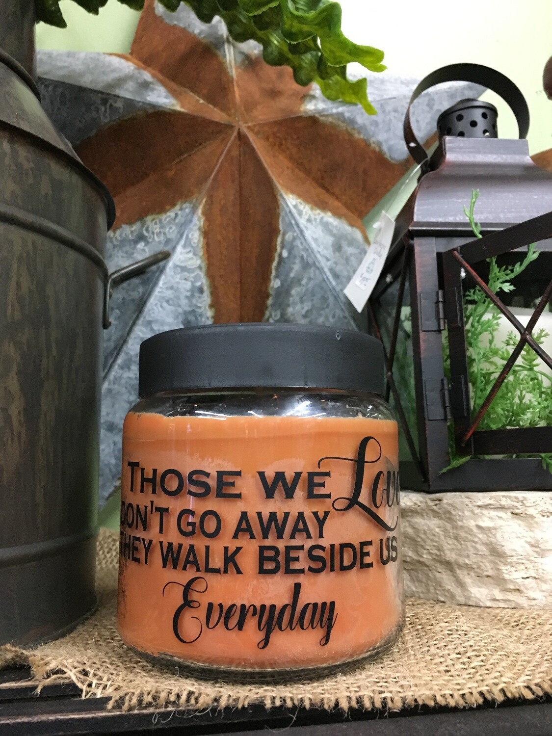 Those we love don't go away, they walk beside us every day Candle