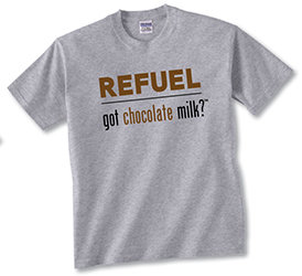 Refuel - Got Chocolate Milk? T-shirt Refuel - Got Chocolate Milk? T-shirt