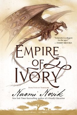 Empire of Ivory (Temeraire #4)