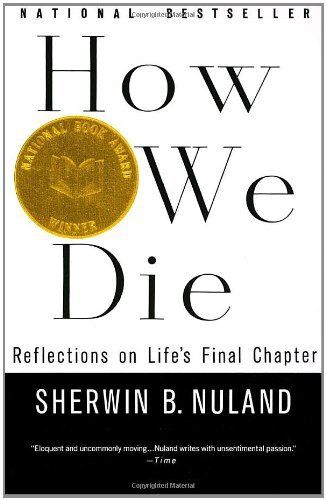 How We Die: Reflections of Life&#39;s Final Chapter