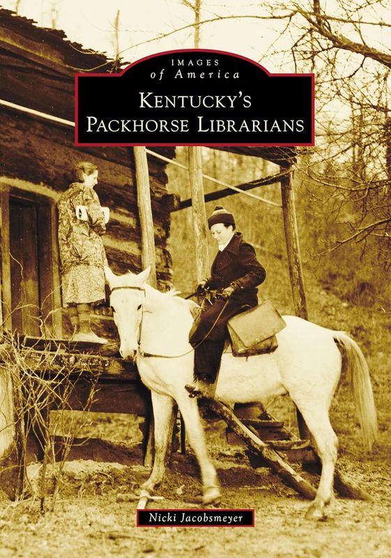 Images of America: Kentucky&#39;s Packhorse Librarians
