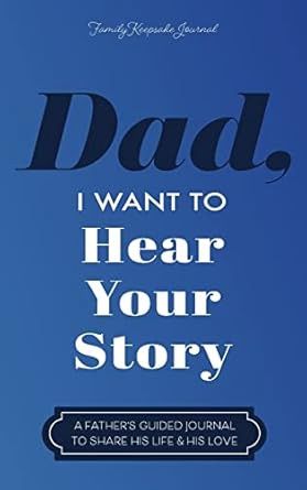 Dad, I Want to Hear Your Story