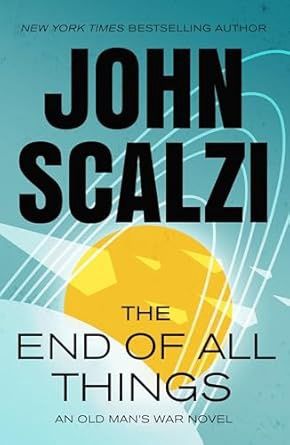 The End of All Things (Old Man&#39;s War #6)