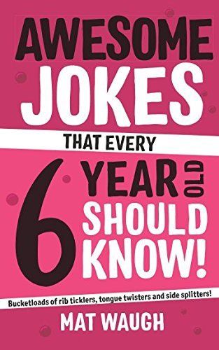 Awesome Jokes that Every 6 Year Old Should Know!