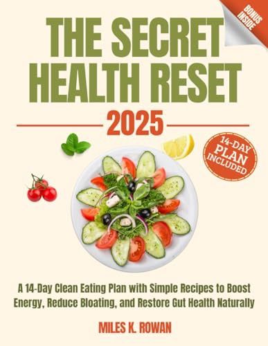 The Secret Health Reset Book: A 14-Day Clean Eating Plan with Simple Recipes to Boost Energy, Reduce Bloating, and Restore Gut Health Naturally