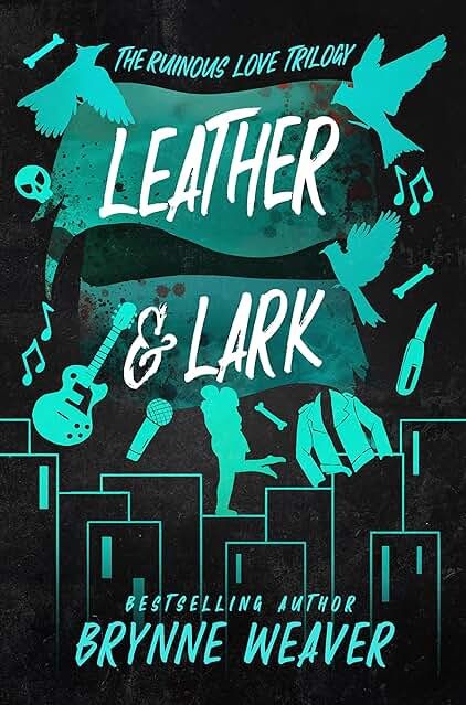 Leather &amp; Lark (The Ruinous Love Trilogy #2)
