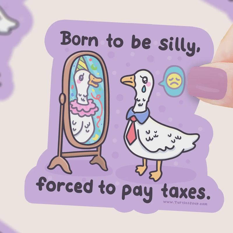 Born to Be Silly, Forced to Pay Taxes (Vinyl Sticker)