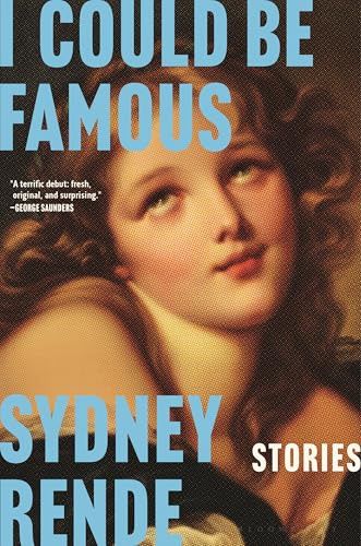 I Could Be Famous: Stories