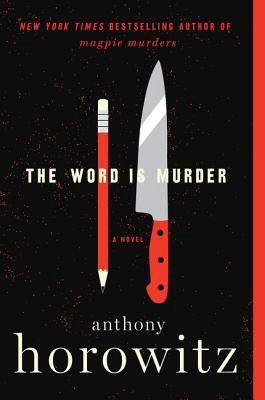 The Word is Murder (Hawthorne &amp; Horowitz #1)