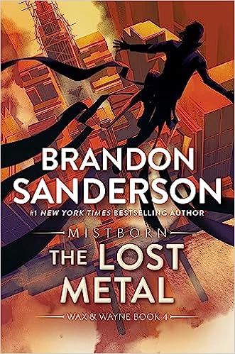The Lost Metal (Mistborn, Era 2: Wax &amp; Wayne #4)