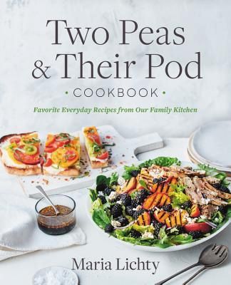 Two Peas &amp; Their Pod Cookbook