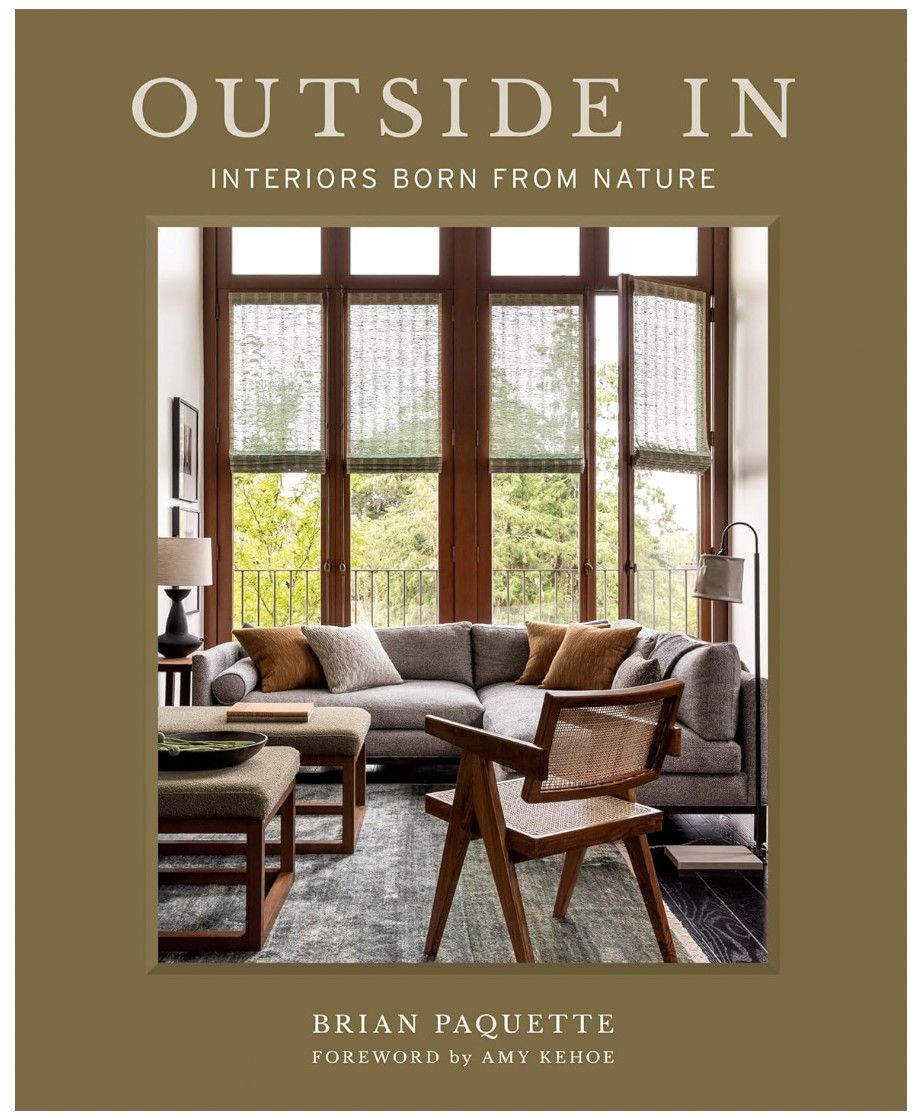 Outside In: Interiors Born from Nature: Brian Paquette