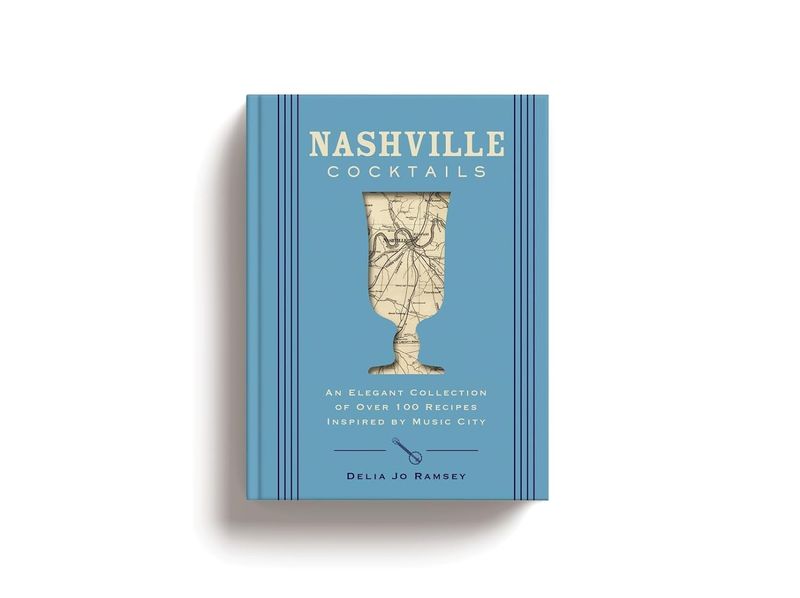 Nashville Cocktails: Recipes Inspired by Music City
