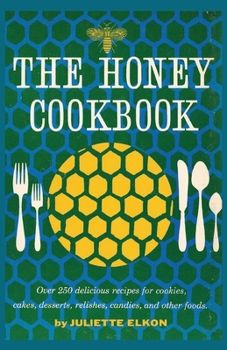 Book | The Honey Cookbook | Author: Juliette Elkon