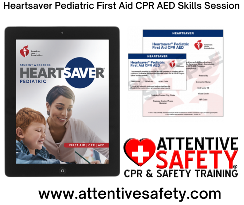 Heartsaver Pediatric First Aid CPR AED Skills Session Heartsaver Pediatric First Aid CPR AED Skills Session