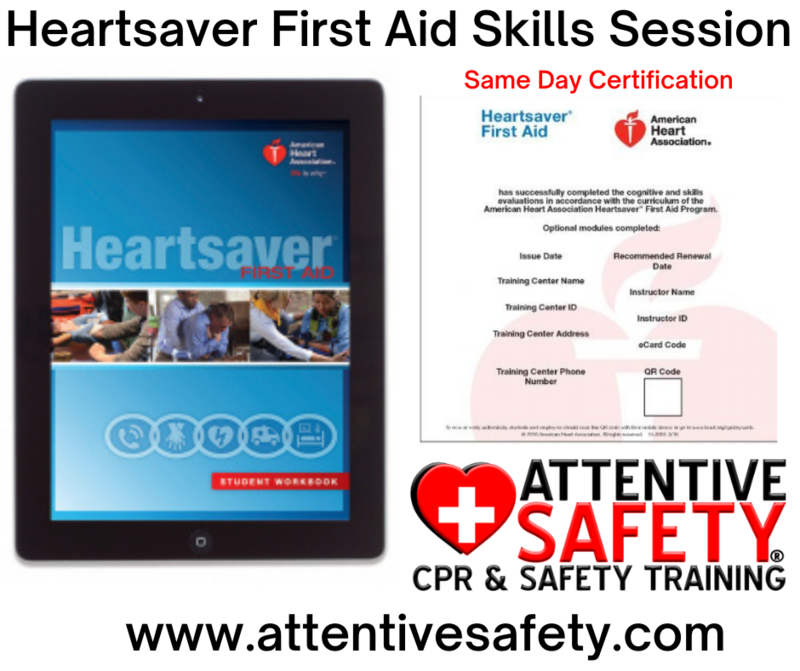 Heartsaver First Aid Skills Session (Must have Part 1 Certificate) Heartsaver First Aid Skills Session (Must have Part 1 Certificate)