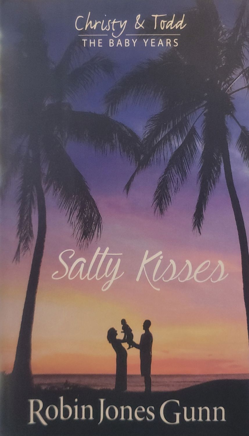 (2) SALTY KISSES (CHRISTY &amp; TODD THE BABY YEARS)