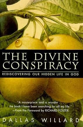 DIVINE CONSPIRACY: REDISCOVERING OUR HIDDEN LIFE IN GOD