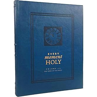 EVERY MOMENT HOLY, VOLUME 3: THE WORK OF THE P