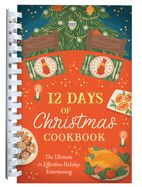 CA- 12 DAYS OF CHRISTMAS COOKBOOK: THE ULTIMATE IN EFFORTLESS HO