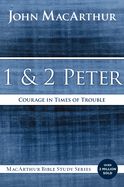 BIS- 1 &amp; 2 PETER: COURAGE IN TIMES OF TROUBLE