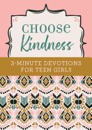 VS- CHOOSE KINDNESS: 3-MINUTE DEVOTIONS FOR TEEN GIRLS