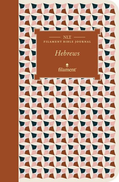 B-NLT- FILAMENT JOURNAL: HEBREWS