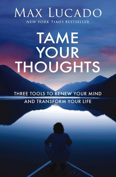TAME YOUR THOUGHTS: THREE TOOLS TO RENEW YOUR MIND &amp; RENEW- SALE!