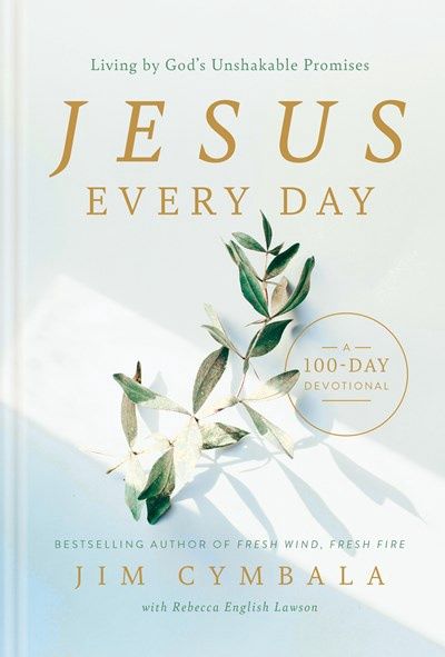 JESUS EVERY DAY: 100-DAY DEVOTIONAL, LIVING BY GOD&#39;S UNSHAKABLE PROMISES- SALE!