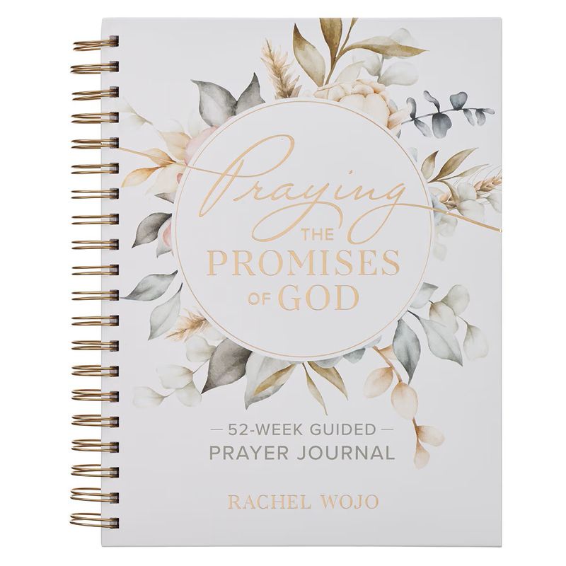 PRAYING THE PROMISES OF GOD: A 52-WEEK SPIRAL GUIDED JOURNAL