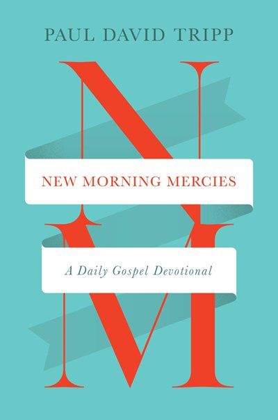 NEW MORNING MERCIES: A DAILY GOSPEL DEVOTIONAL