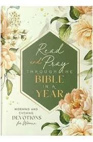 READ &amp; PRAY THROUGH THE BIBLE IN A YEAR: MORNING &amp; EVENING DEVOTIONS FOR WOMEN