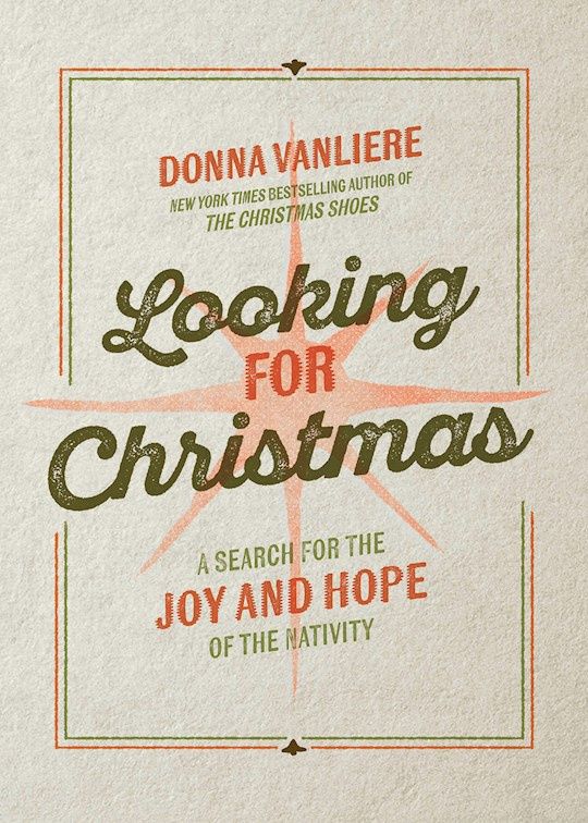 CA- LOOKING FOR CHRISTMAS A SEARCH FOR THE JOY AND HOPE OF THE NATIVITY
