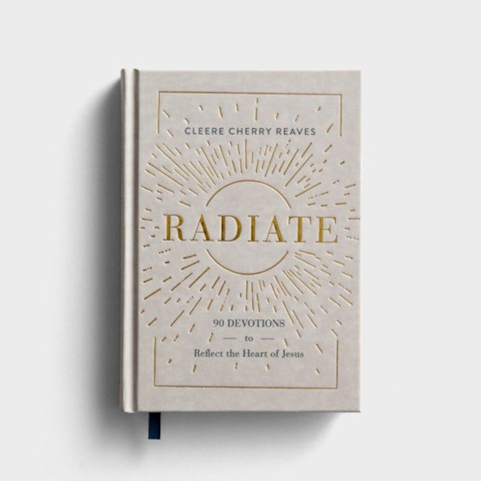 RADIATE: 90 DEVOTIONS TO REFLECT THE HEART OF JESUS