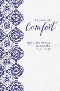 GOD OF COMFORT: 100 BIBLE VERSES TO SOOTHE YOUR SPIRIT