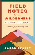 FIELD NOTES FOR THE WILDERNESS: A GUIDED JOURNAL