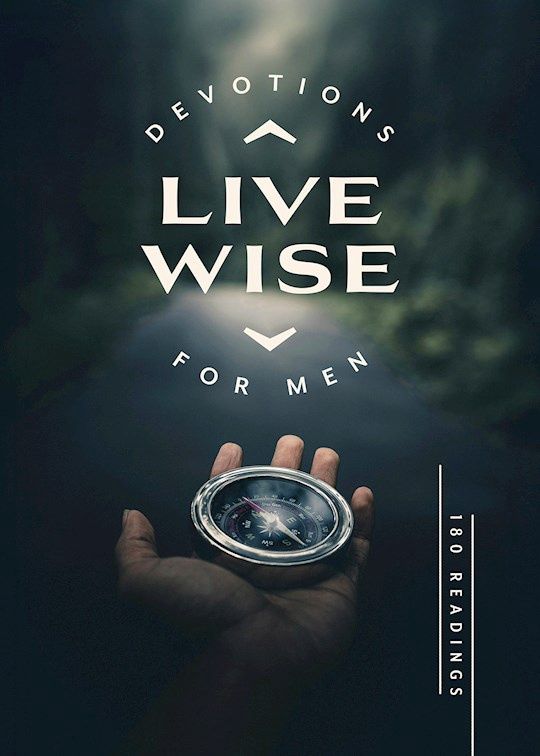 LIVE WISE DEVOTIONS FOR MEN