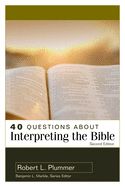 BR- 40 QUESTIONS ABOUT INTERPRETING THE BIBLE (2ND EDITION)