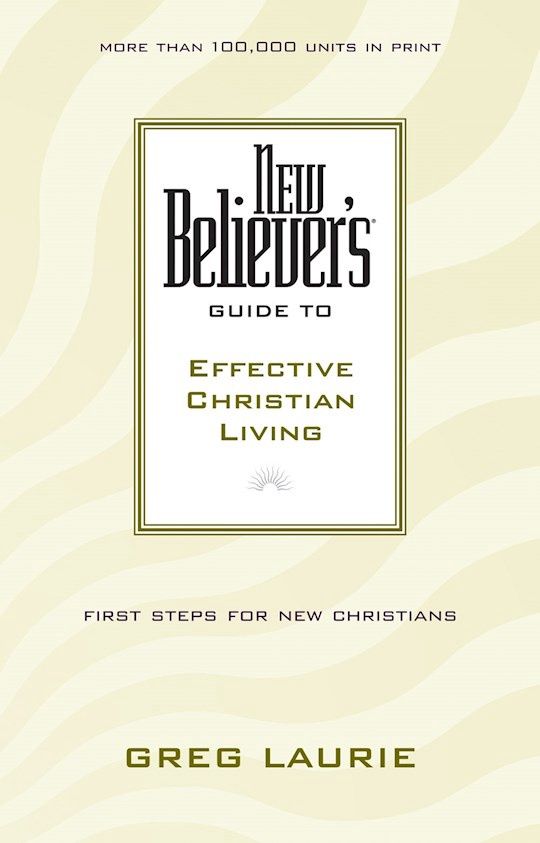NEW BELIEVER&#39;S GUIDE TO EFFECTIVE CHRISTIAN LIVING