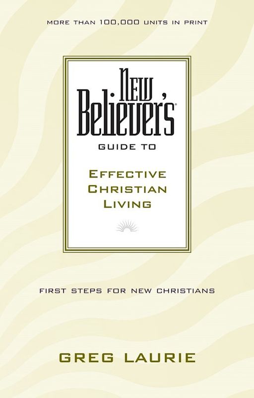 NEW BELIEVER&#39;S GUIDE TO EFFECTIVE CHRISTIAN LIVING